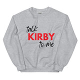 Talk Kirby to Me Sweatshirt